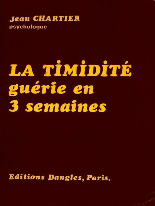 La timidité guérie en 3 semaines - Jean Chartier -  Dangles poches divers - Livre