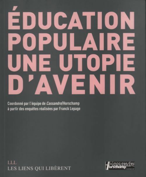 Education populaire. Une utopie d'avenir - Collectif -  LLL GF - Livre