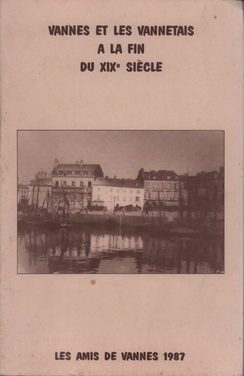 Vannes et les Vannetais à la fin du XIXe siècle - Inconnu -  Les amis de Vannes - Livre