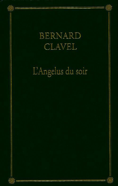 Le royaume du nord Tome V : L'angélus du soir - Bernard Clavel -  Les trésors de la littérature - Livre