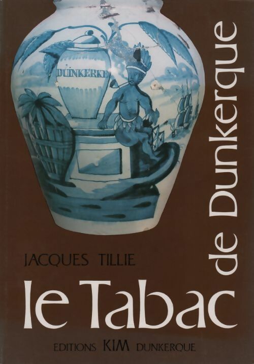 Le tabac de Dunkerque - Jacques Tillie -  Kim Dunkerque GF - Livre