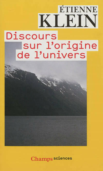 Discours sur l'origine de l'univers - Etienne Klein -  Champs - Livre