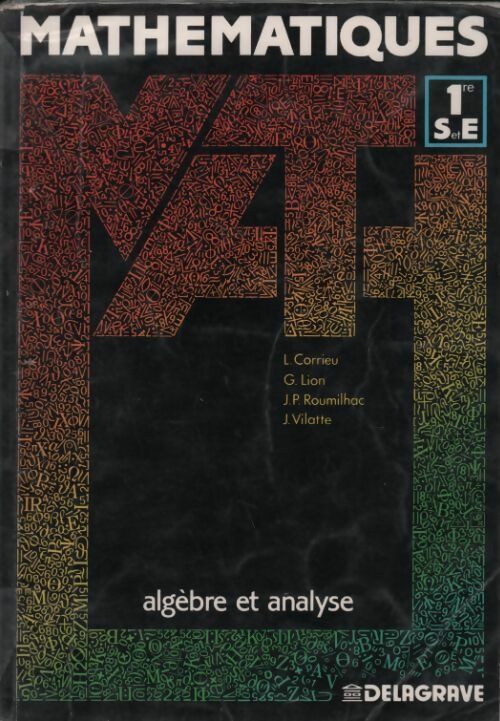 Mathématiques première S et E. Algèbre et analyse - Louis Corrieu -  Delagrave GF - Livre