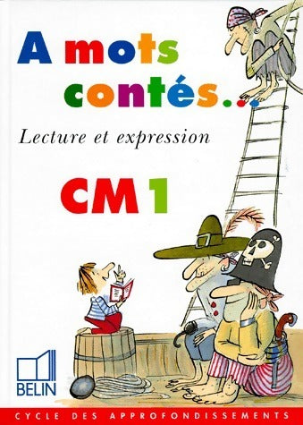 Lecture et expression CM1 - Collectif -  A mots contés... - Livre