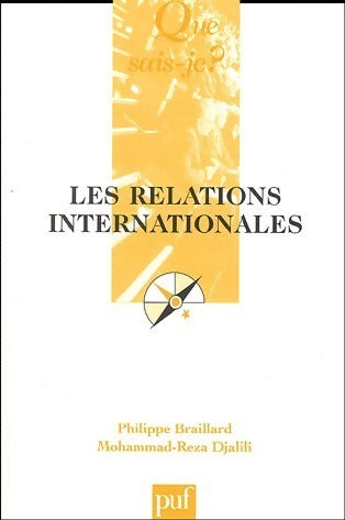 Les relations internationales - Philippe Braillard ; Mohammad-Reza Djalili -  Que sais-je - Livre