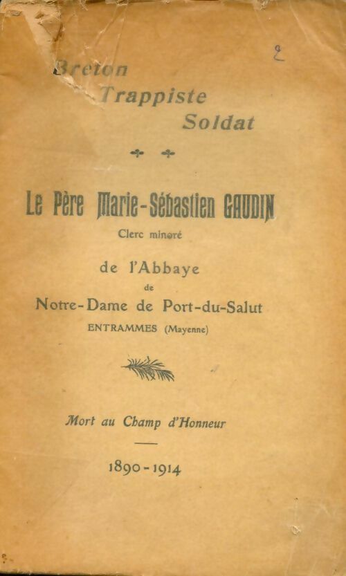 Le père marie-Sébastien Gaudin clerc minoré de l'abbaye de notre-dame de Port-du-Salut - Collectif -  Breton trappiste soldat - Livre