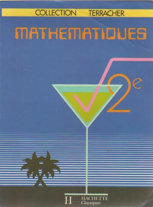 Mathématiques 2e - Terracher -  Hachette classiques - Livre