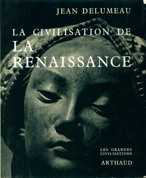 La civilisation de la Renaissance - Jean Delumeau -  Les grandes civilisations - Livre