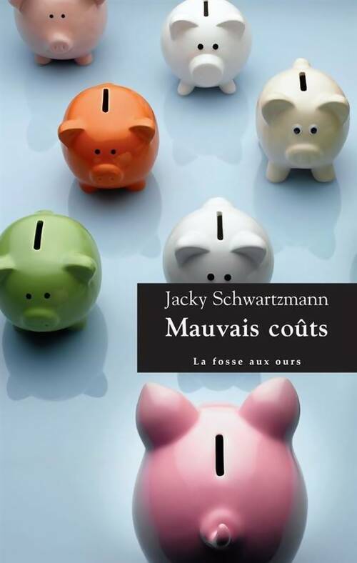 Mauvais coûts - Jacky Schwartzmann -  La fosse aux ours GF - Livre