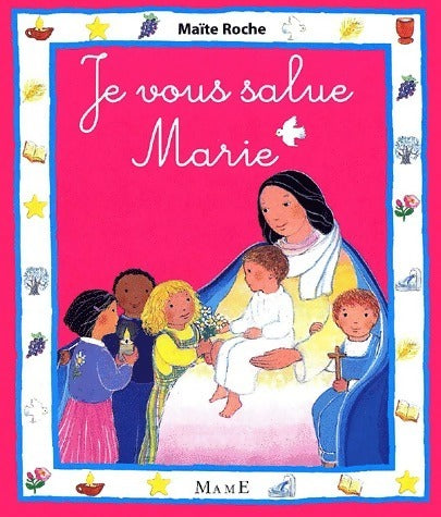 Je vous salue Marie - Maïte Roche -  Mame GF - Livre