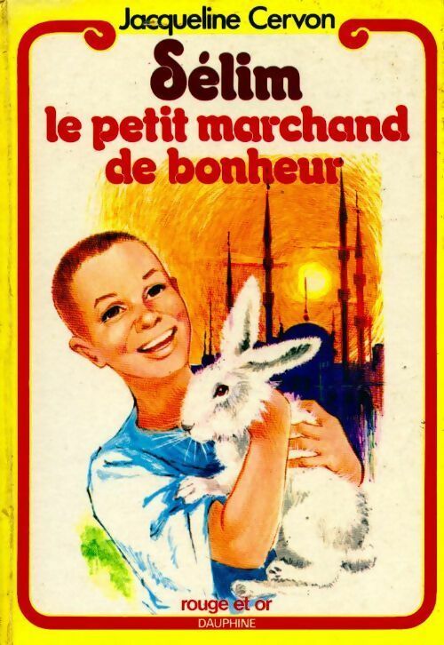 Sélim, le petit marchand de bonheur - Jacqueline Cervon -  Rouge et Or - Livre