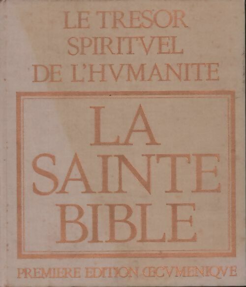 La sainte Bible Tome I - Collectif -  Le trésor spirituel de l'humanité - Livre