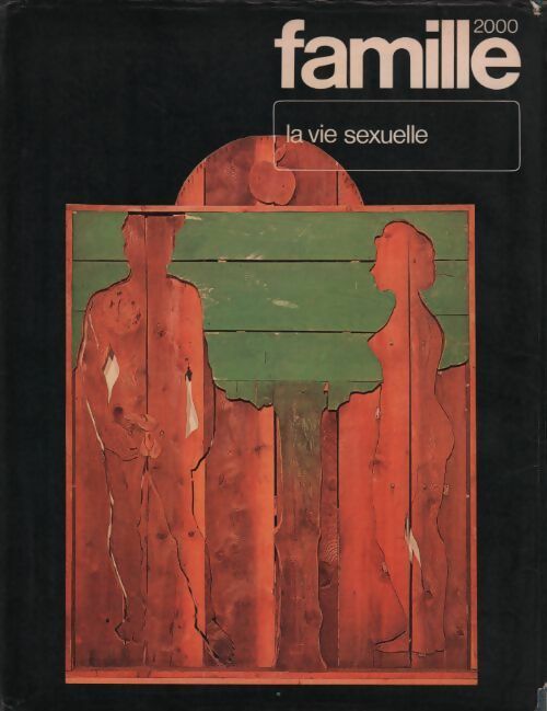 La vie sexuelle - Collectif -  Famille 2000 - Livre