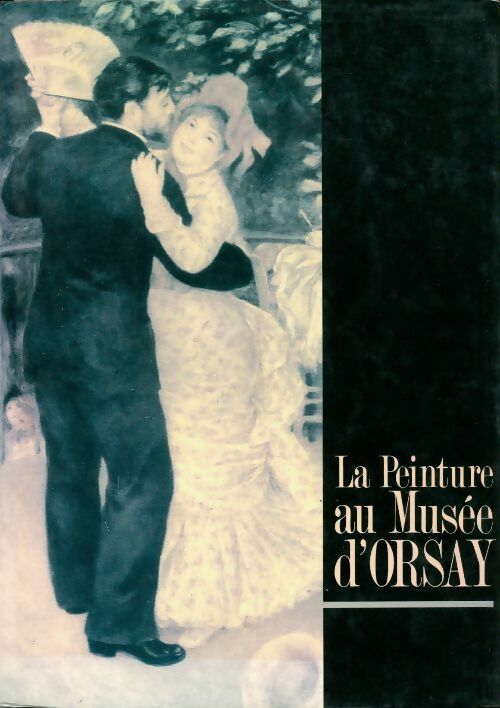 La peinture au musée d'Orsay - Laclotte M./ Lacambre G./ Distel A./ Freches-Thory -  France Loisirs GF - Livre