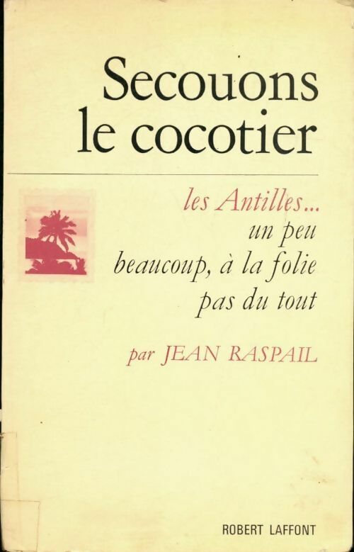 Secouons le cocotier - Jean Raspail -  Laffont GF - Livre