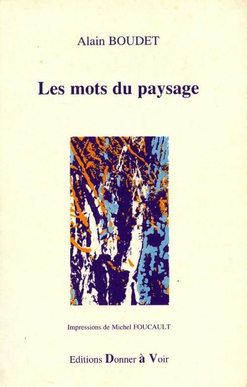 Les mots du paysage - Alain Boudet -  Donner à voir - Livre