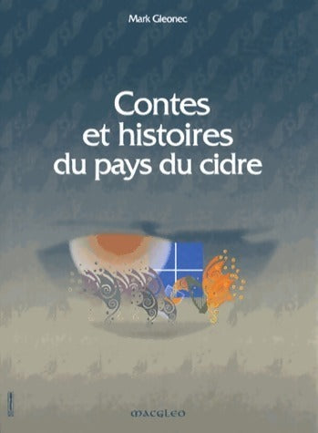 Contes et histoires du pays du cidre - Mark Gleonec -  Macgleo - Livre