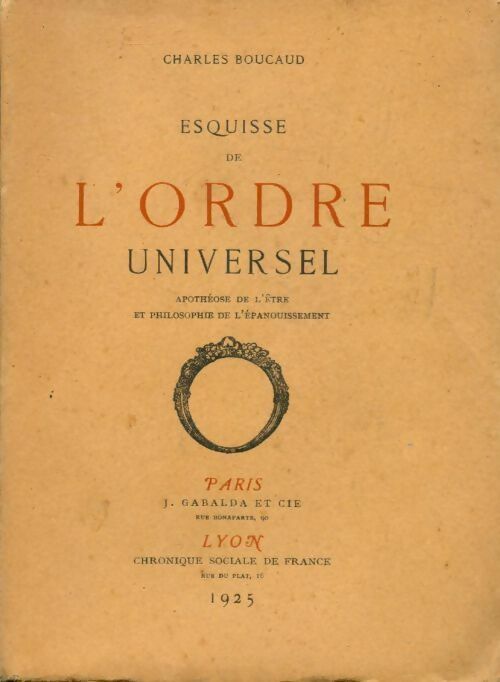 Esquisse de l'ordre universel. Apothéose de l'être et philosophie de l'épanouissement - Charles Boucaud -  Gabalda GF - Livre