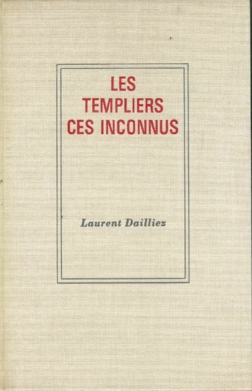 Les templiers. Ces inconnus - Laurent Dailliez -  Le cercle du nouveau livre - Livre