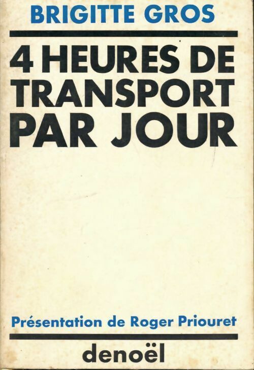 4 heures de transport par jour - Brigitte Gros -  Denoel GF - Livre