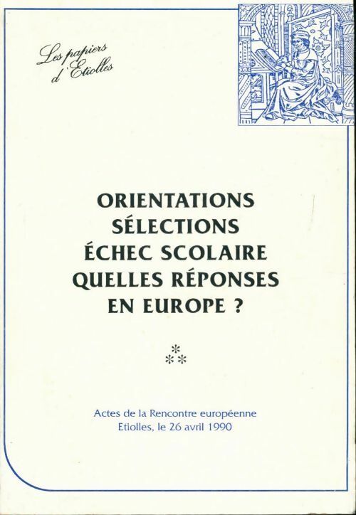 Orientations, sélections, échec scolaire quelle réponses en Europe ? - Collectif -  Essonne  - Livre