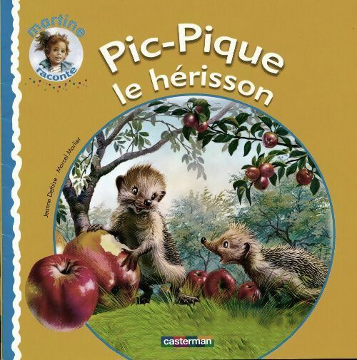 Pic-Pique le hérisson - Jeanne Dethise -  Martine raconte - Livre