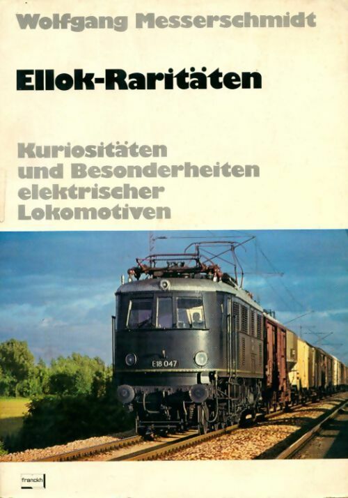 Ellok-Raritäten - Wolfgang Messerschmidt -  Franckh GF - Livre