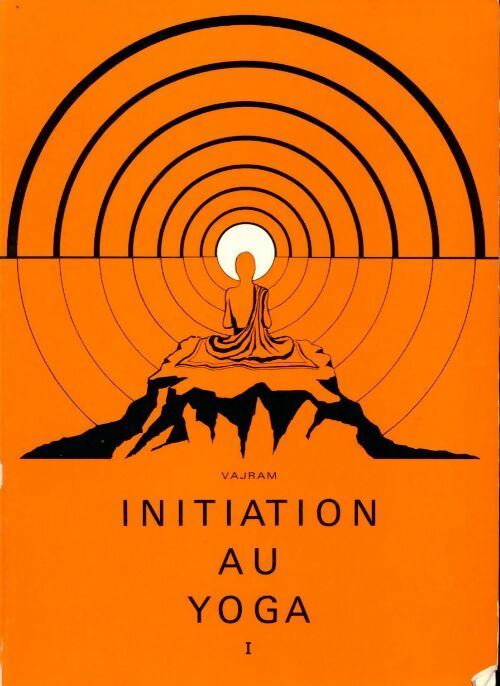 Initiation au Yoga Tome I - Vajram -  Jarach GF - Livre