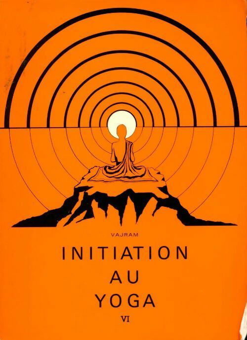 Initiation au Yoga Tome VI - Vajram -  Jarach GF - Livre