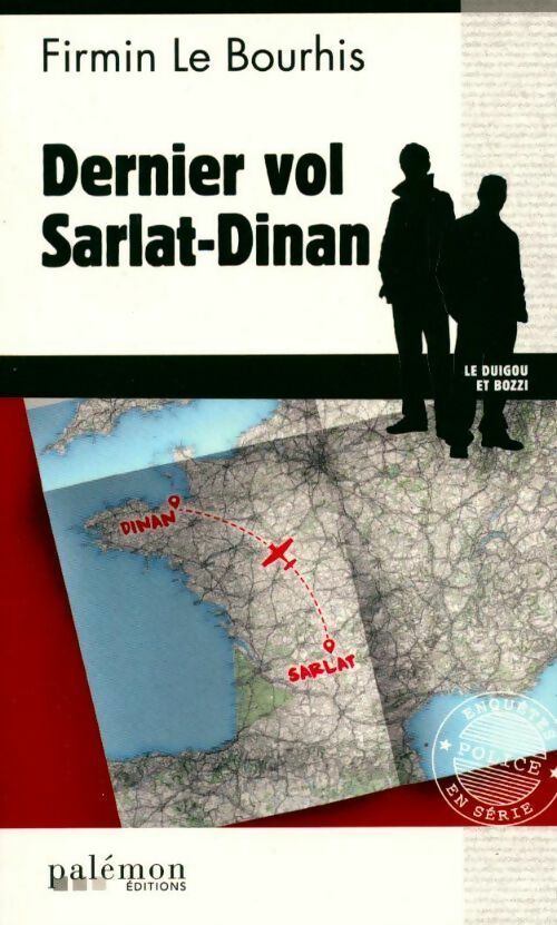 Dernier vol Sarlat-Dinan - Firmin Le Bourhis -  Enquêtes en série - Livre