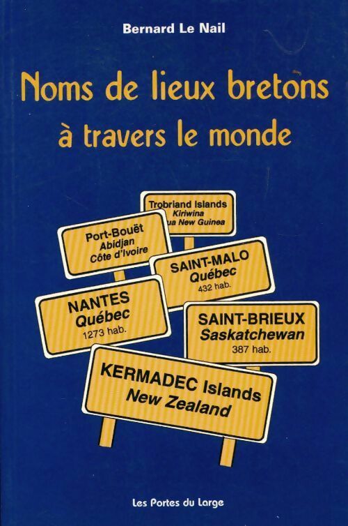 Noms de lieux bretons à travers le monde - Bernard Le Nail -  Portes du large GF - Livre