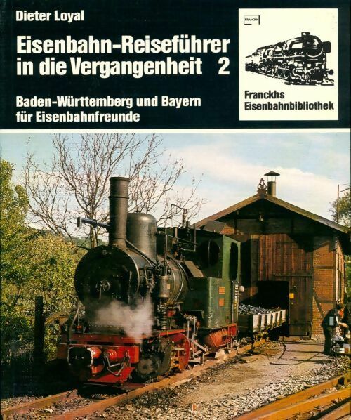 Eisenbahn-Reiseführer in die Vergangenheit 2 - Dieter Loyal -  Franckh GF - Livre