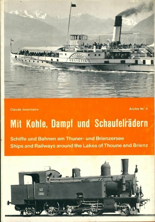 Mit Kohle, Dampf und Schaufelrädern - Claude Jeanmaire -  Eisenbahn-Kurier GF - Livre