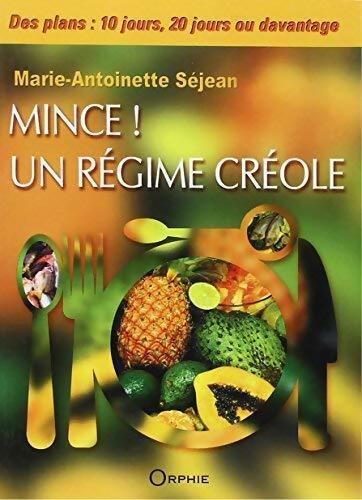 Mince ! un régime créole - Marie-Antoinette Séjean-Ortolé -  Orphie GF - Livre