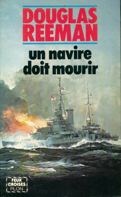 Un navire doit mourir - Douglas Reeman -  Feux croisés - Livre