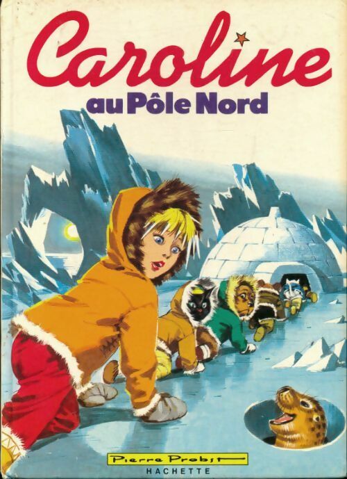 Caroline au pôle nord - Pierre Probst -  Hachette jeunesse GF - Livre