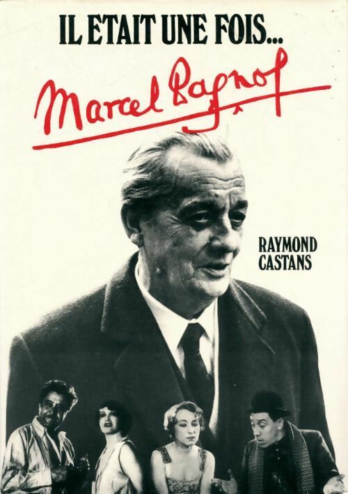 Il était une fois... Marcel Pagnol - Raymond Castans -  France Loisirs GF - Livre