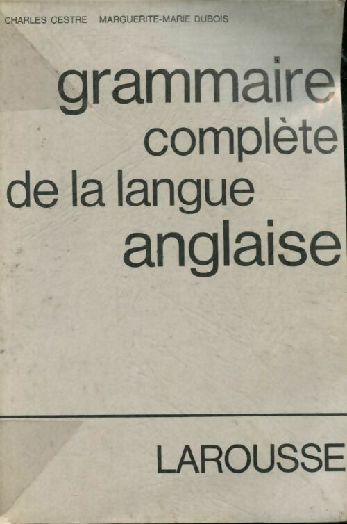 Grammaire complète de la langue anglaise - Charles Cestre -  Larousse GF - Livre