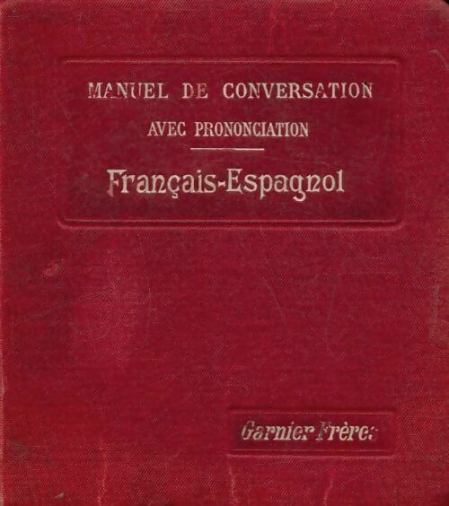 Manuel de la conversation français-espagnol - Elías Zerolo -  Garnier poche - Livre
