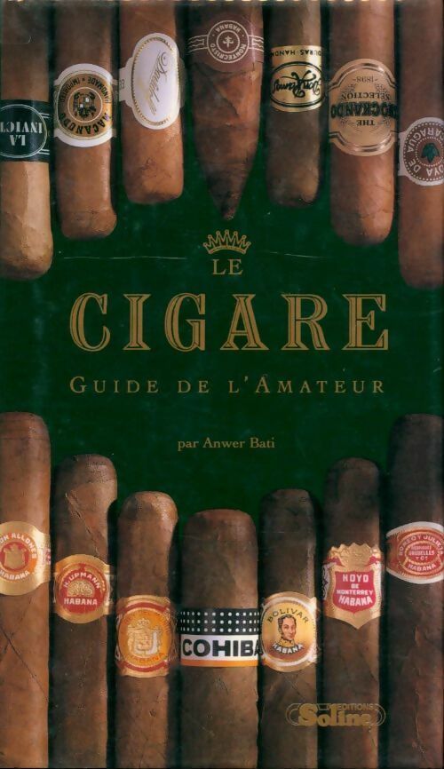 Le cigare. Guide de l'amateur - Anwer Bati -  Soline GF - Livre