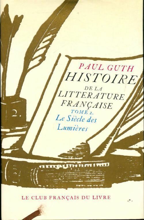Histoire de la littérature française Tome II : Le siècle des lumières - Paul Guth -  Club Français du livre GF - Livre