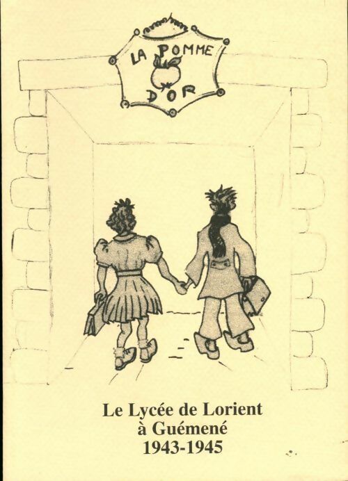 Le lycée de Lorient à Guémené 1943 1945 la pomme d'or - Collectif -  Chez l'auteur GF - Livre