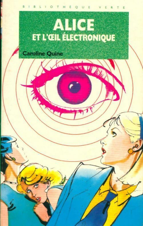 Alice et l'oeil électronique - Caroline Quine -  Bibliothèque verte (4ème série) - Livre