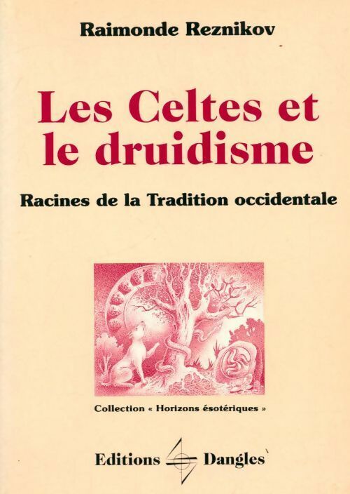Les celtes et le druidisme. Racines de la tradition occidentale - Raymonde Reznikov -  Horizons ésotériques - Livre