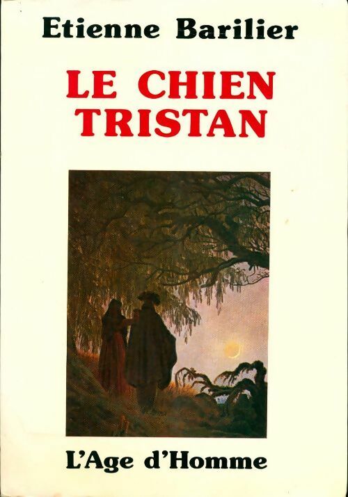 Le chien Tristan - Étienne Barilier -  L'Age d'homme GF - Livre