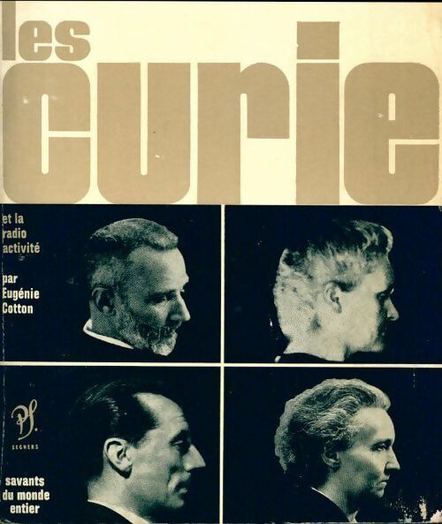 Les Curie et la radioactivité - Eugénie Cotton -  Savants du monde - Livre