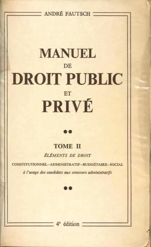 Manuel de droit public et prive Tome II - André Fautsch -  Compte d'auteur GF - Livre