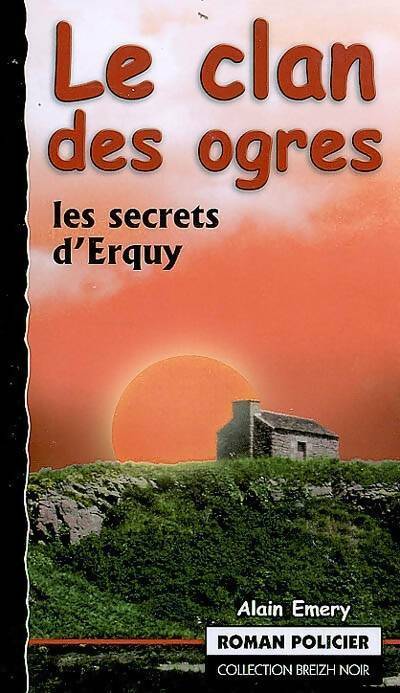 Le clan des ogres. Les secrets d'Erquy - Alain Emery -  Breizh Noir - Livre