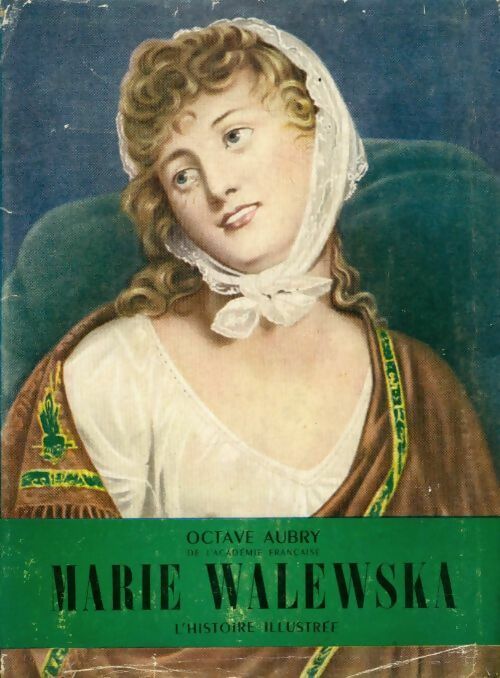 Marie Walewska - Octave Aubry -  L'histoire illustrée - Livre