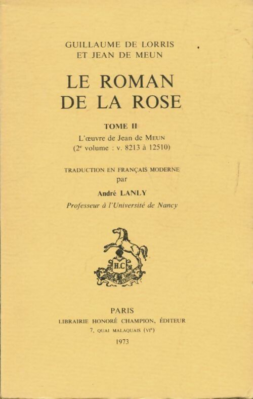 Le roman de la rose Tome II : Partie II : Vers 8213-12510 - Jean De Meun -  Champion Classiques Moyen Age - Livre